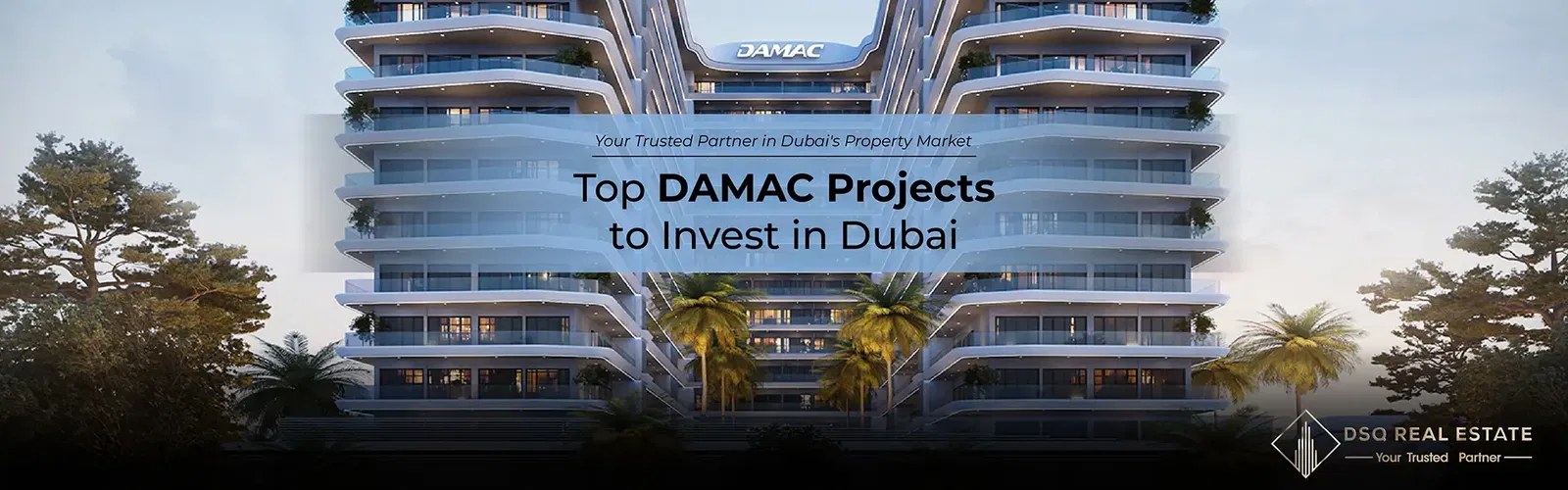 Top DAMAC Projects to Invest in Dubai Top DAMAC Projects to Invest in Dubai